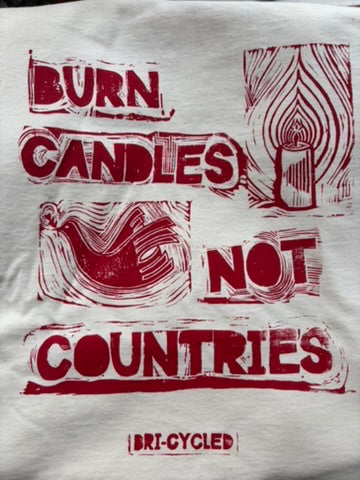 "Burn Candles, Not Countries" 100% Organic Cotton T-shirt